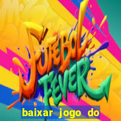 baixar jogo do tigrinho oficial